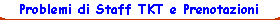 Problemi di Staff TKT e Prenotazioni 